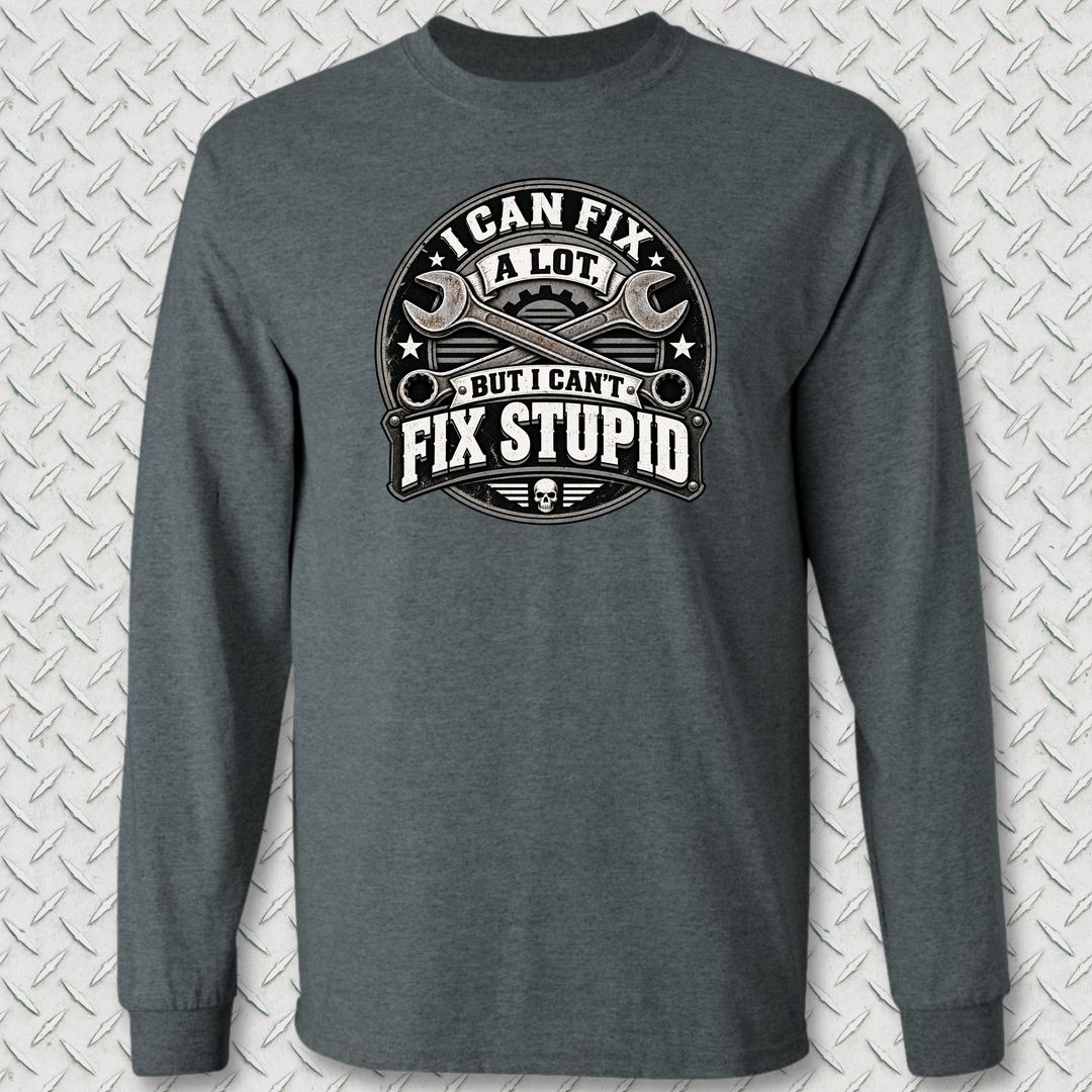 Can't Fix Stupid Long Sleeve Tee - Dark Heather