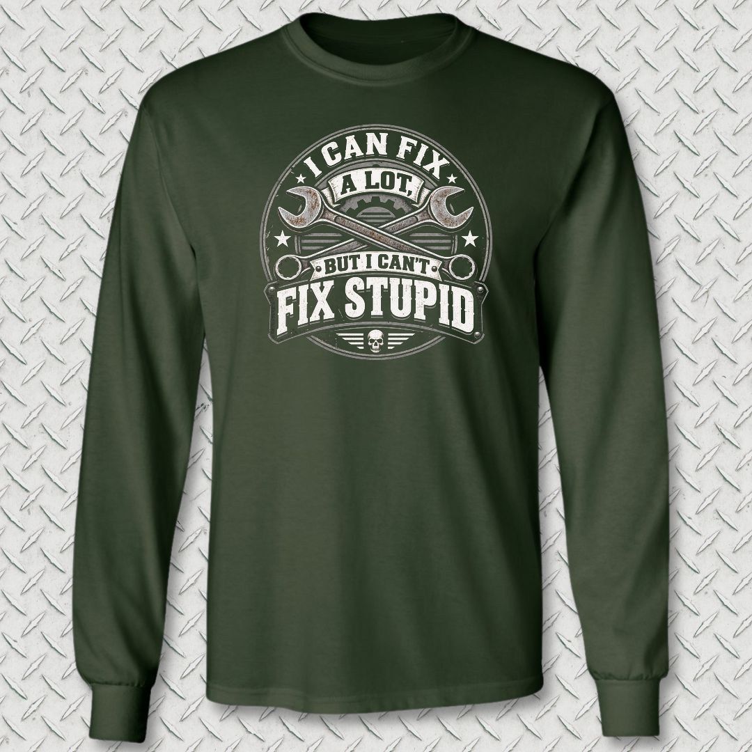 Can't Fix Stupid Long Sleeve Tee - Forest Green
