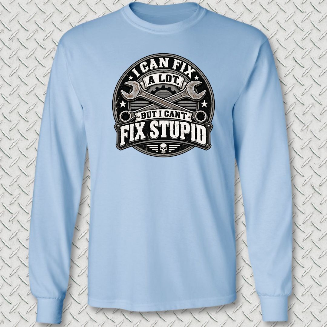 Can't Fix Stupid Long Sleeve Tee - Light Blue