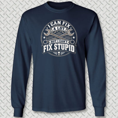 Can't Fix Stupid Long Sleeve Tee