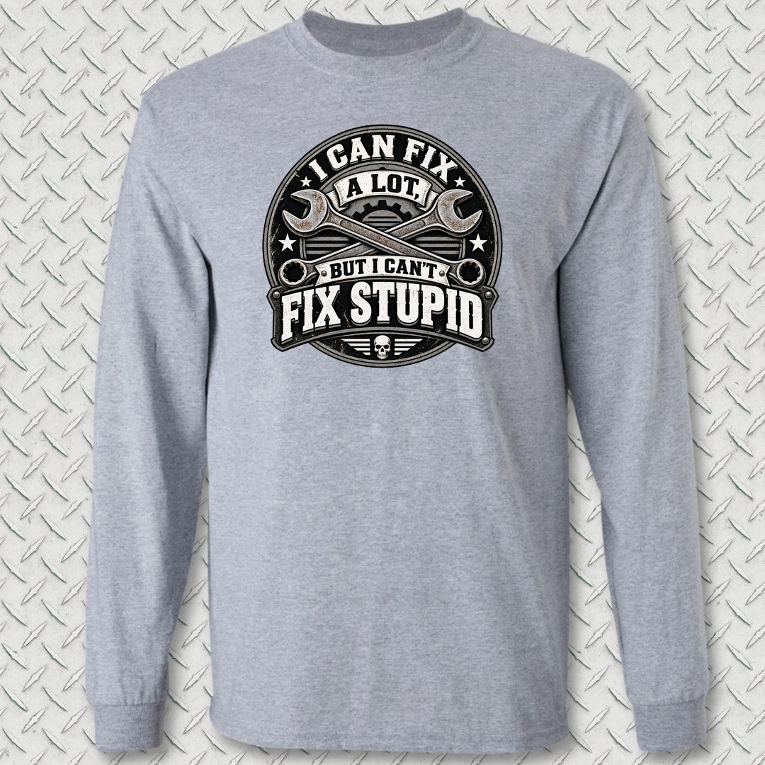 Can't Fix Stupid Long Sleeve Tee - Sport Grey
