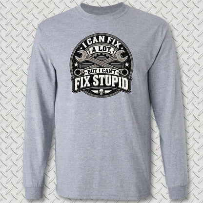 Can't Fix Stupid Long Sleeve Tee - Sport Grey