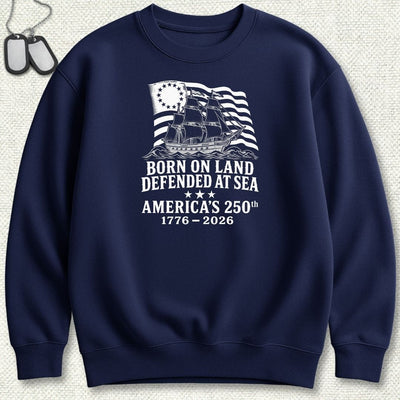 Defended At Sea - America's 250th Sweatshirt