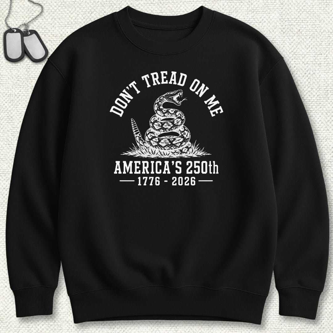 Don't Tread On Me - America's 250th Sweatshirt - Black