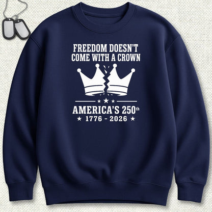 Freedom Doesn't Come With A Crown 250th Sweatshirt - Navy