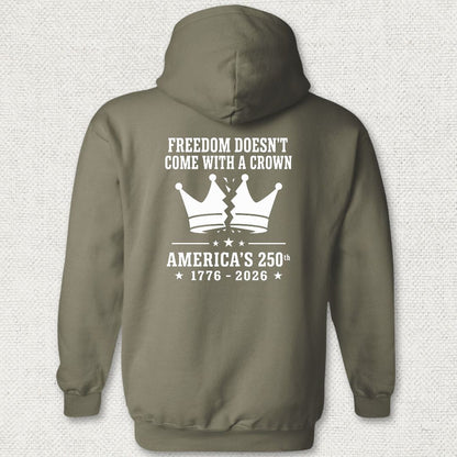 Freedom Doesn't Come With A Crown 250th Hoodie - Military Green
