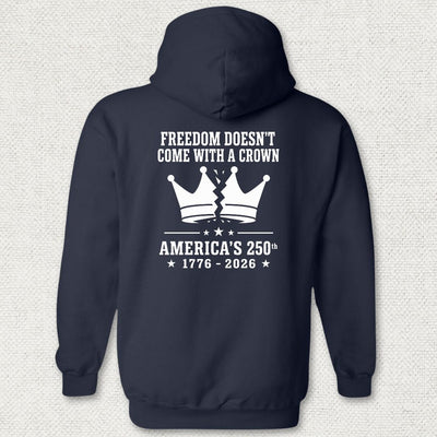 Freedom Doesn't Come With A Crown 250th Hoodie