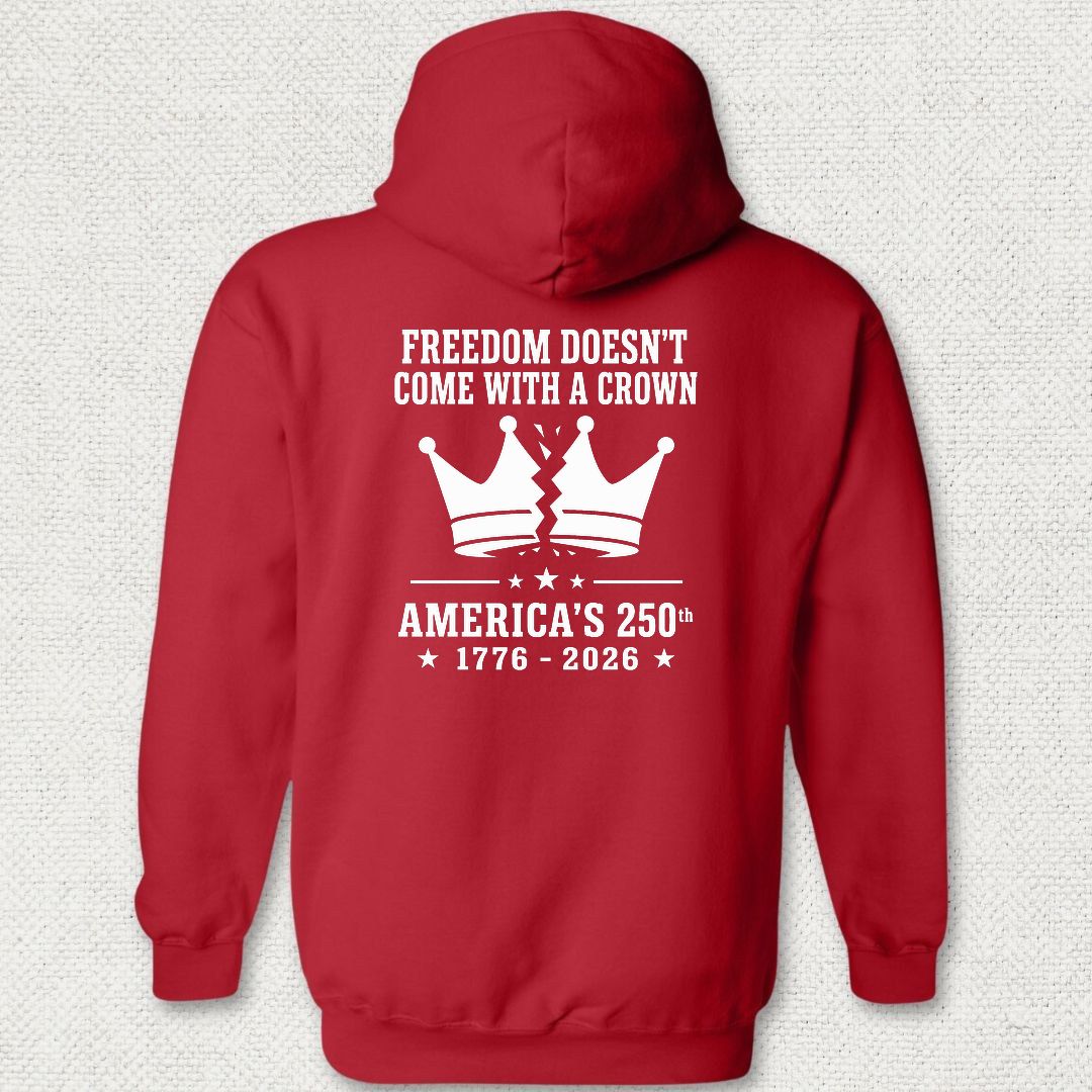 Freedom Doesn't Come With A Crown 250th Hoodie - Red