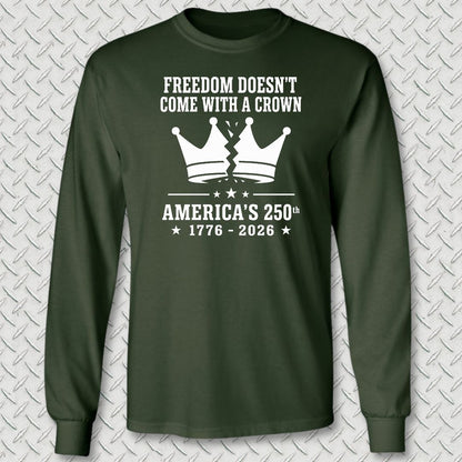 Freedom Doesn't Come With A Crown 250th Long Sleeve Tee - Forest Green