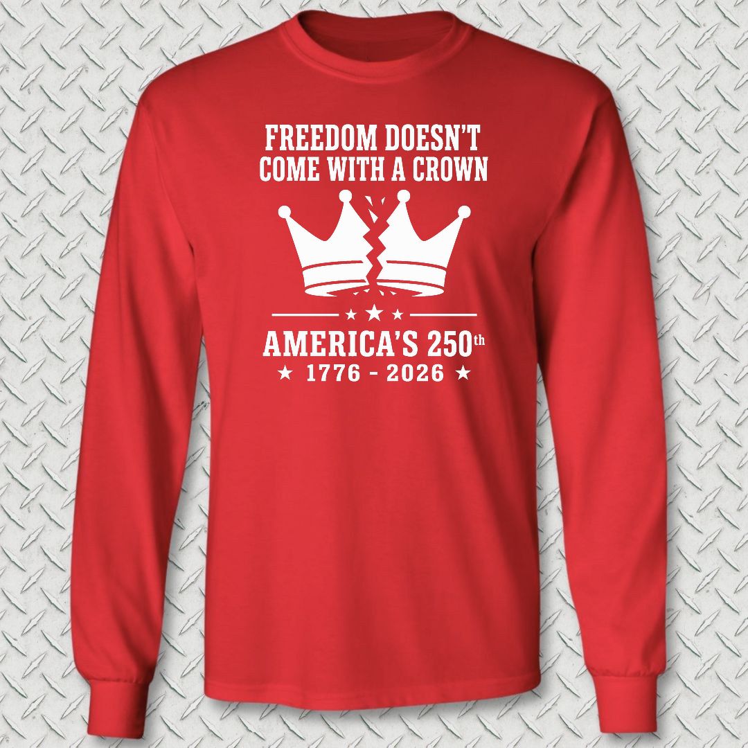 Freedom Doesn't Come With A Crown 250th Long Sleeve Tee - Red
