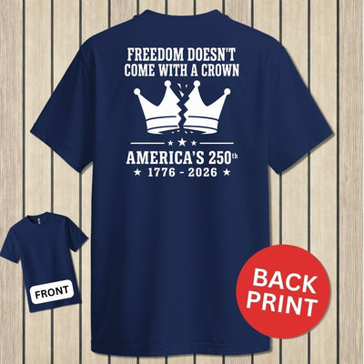 Freedom Doesn't Come With A Crown 250th