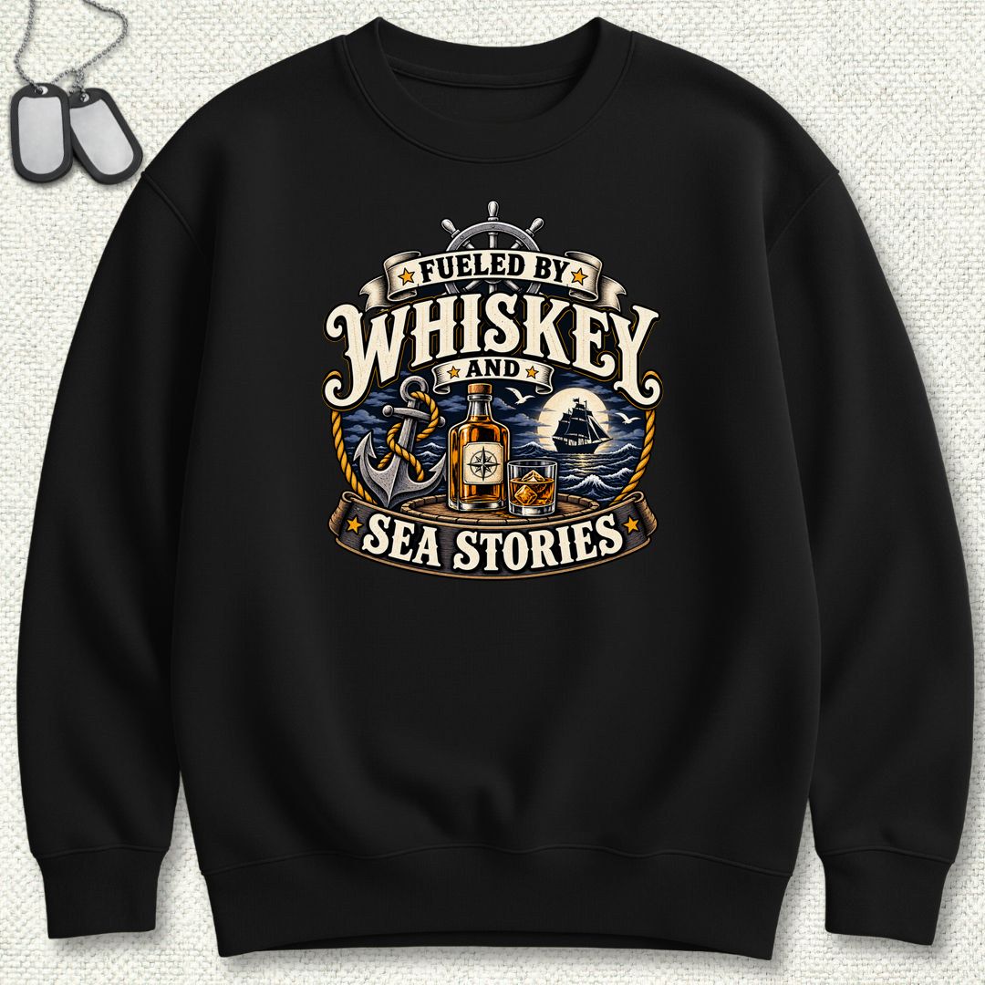 Fueled By Whiskey and Sea Stories Sweatshirt - Black