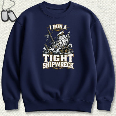 I Run A Tight Shipwreck Sweatshirt