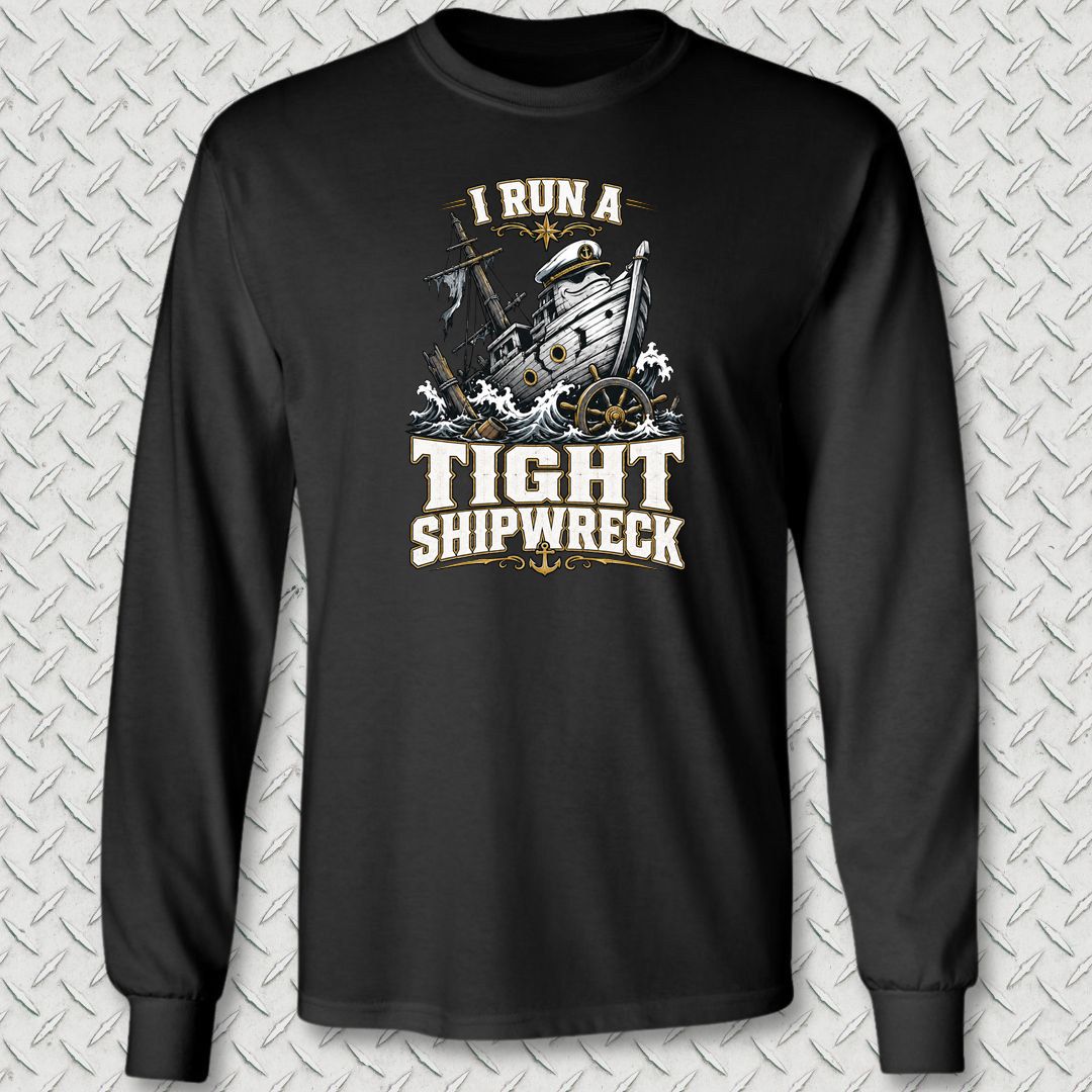 I Run A Tight Shipwreck Long Sleeve Tee - Black