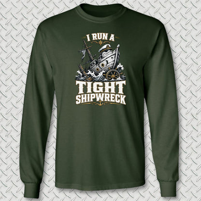 I Run A Tight Shipwreck Long Sleeve Tee - Forest Green