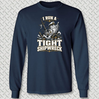 I Run A Tight Shipwreck Long Sleeve Tee