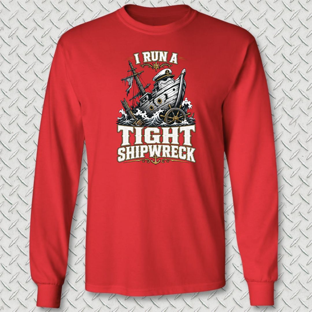 I Run A Tight Shipwreck Long Sleeve Tee - Red