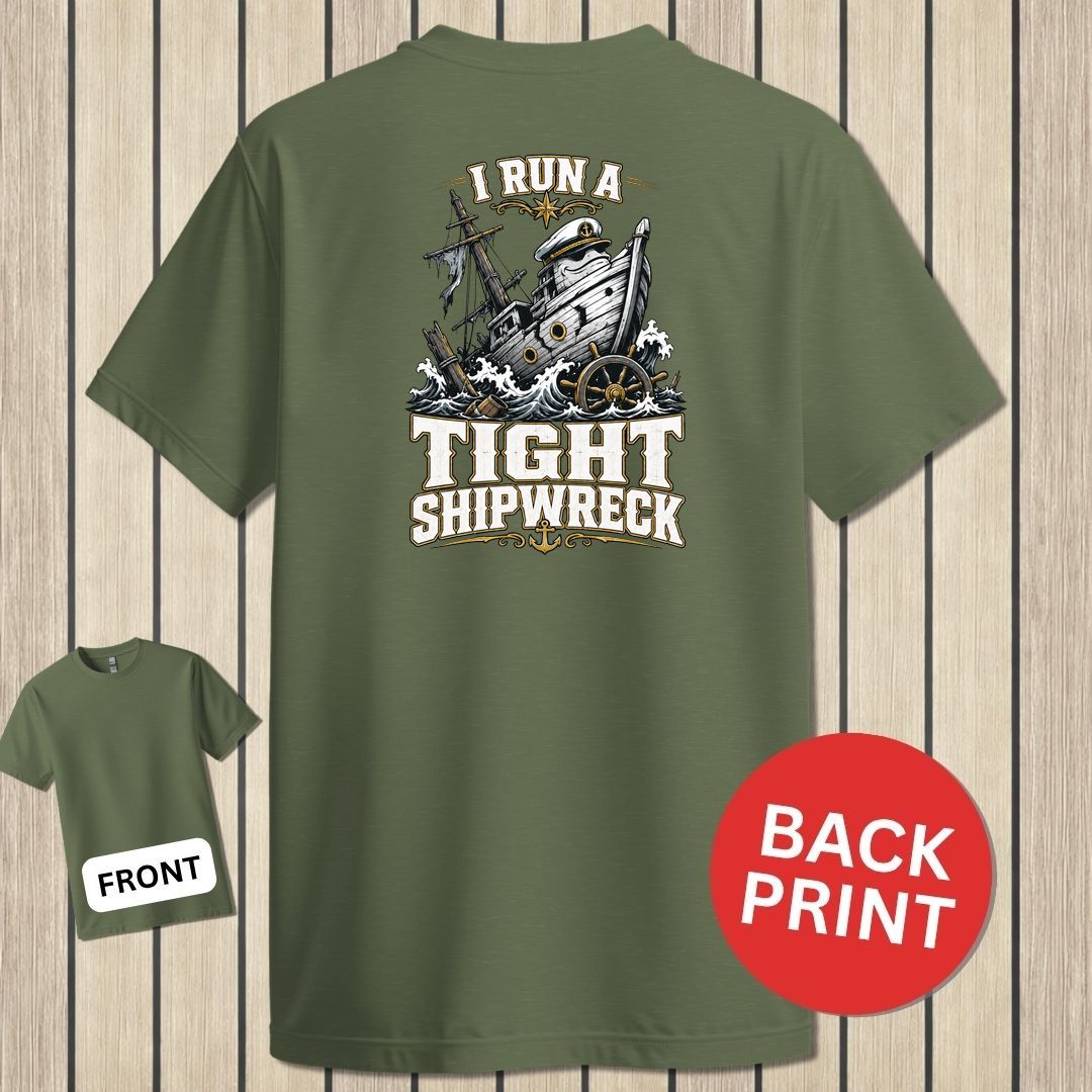 I Run A Tight Shipwreck - Military Green