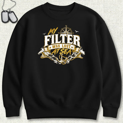 My Filter Was Lost At Sea Sweatshirt - Black