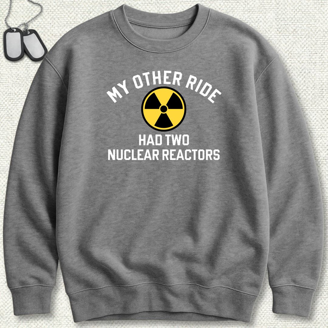 My Other Ride Had Two Nuclear Reactors Sweatshirt - Graphite Heather