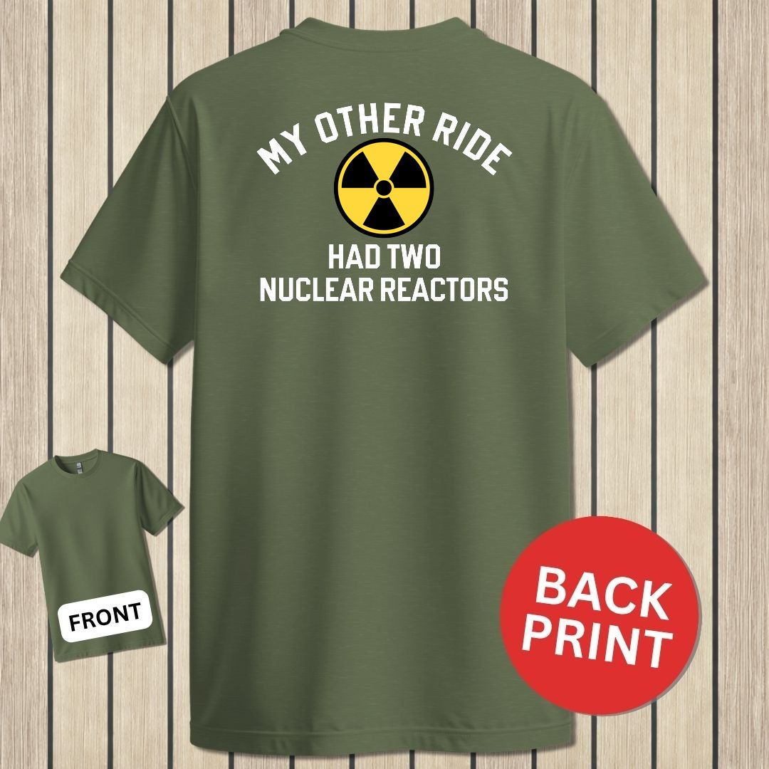 My Other Ride Had Two Nuclear Reactors - Military Green