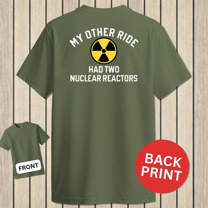 My Other Ride Had Two Nuclear Reactors - Military Green