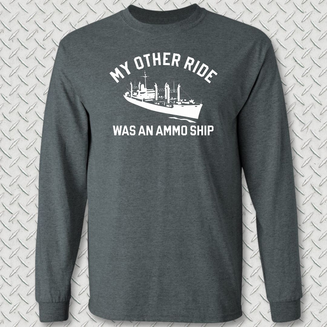 My Other Ride Was An Ammo Ship Long Sleeve Tee - Dark Heather