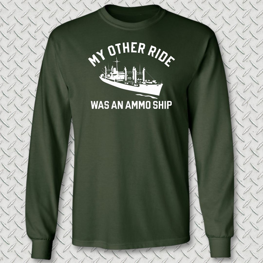 My Other Ride Was An Ammo Ship Long Sleeve Tee - Forest Green