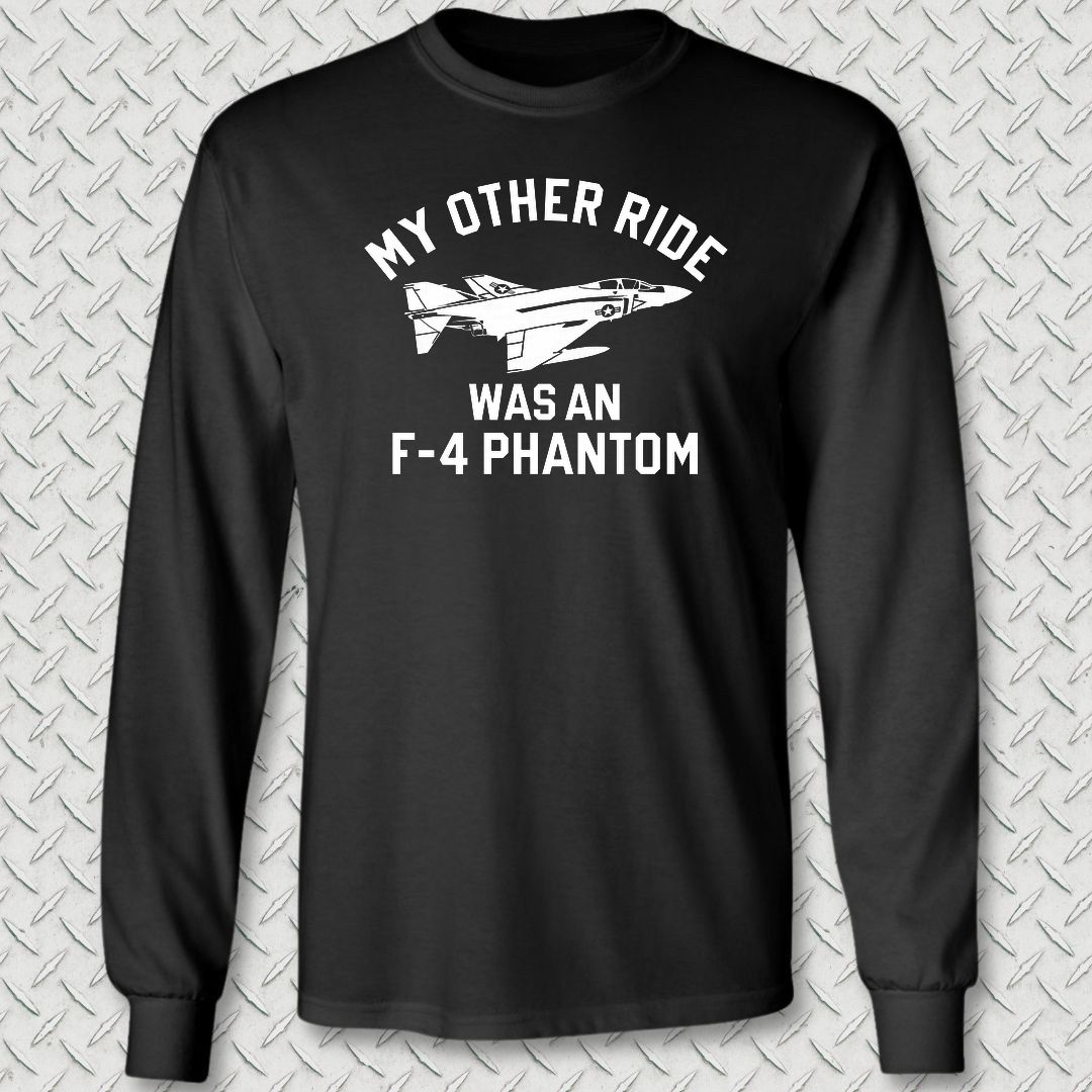 My Other Ride Was An F-4 Phantom Long Sleeve Tee - Black