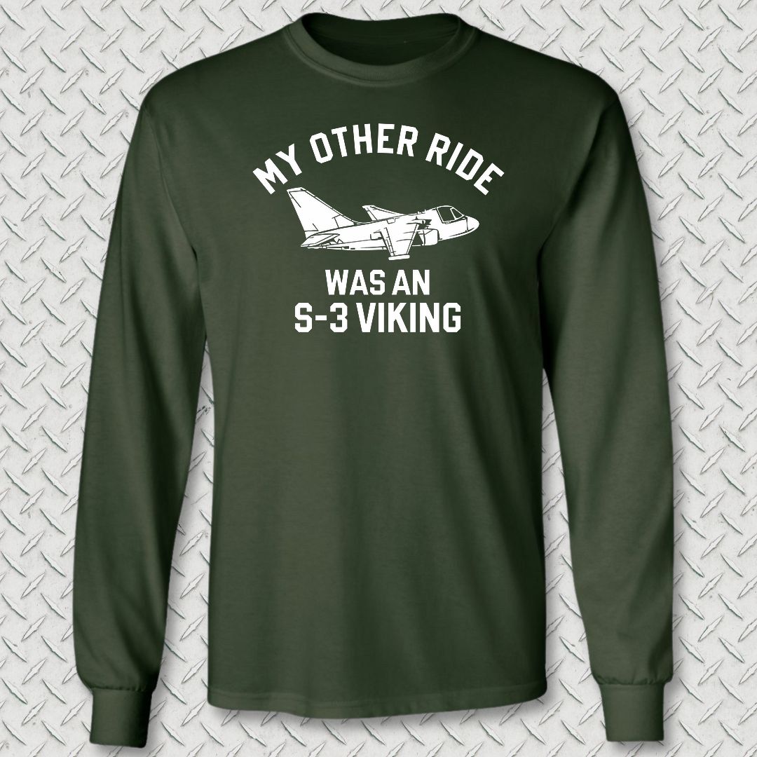 My Other Ride Was An S-3 Viking Long Sleeve Tee - Forest Green