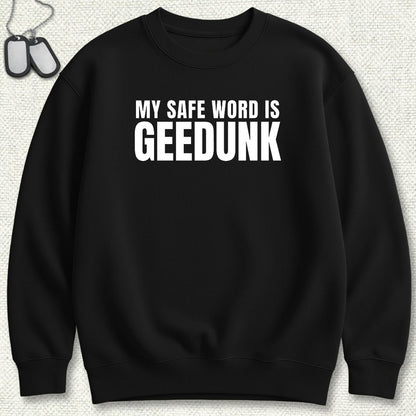 My Safe Word Is Geedunk Sweatshirt - Black