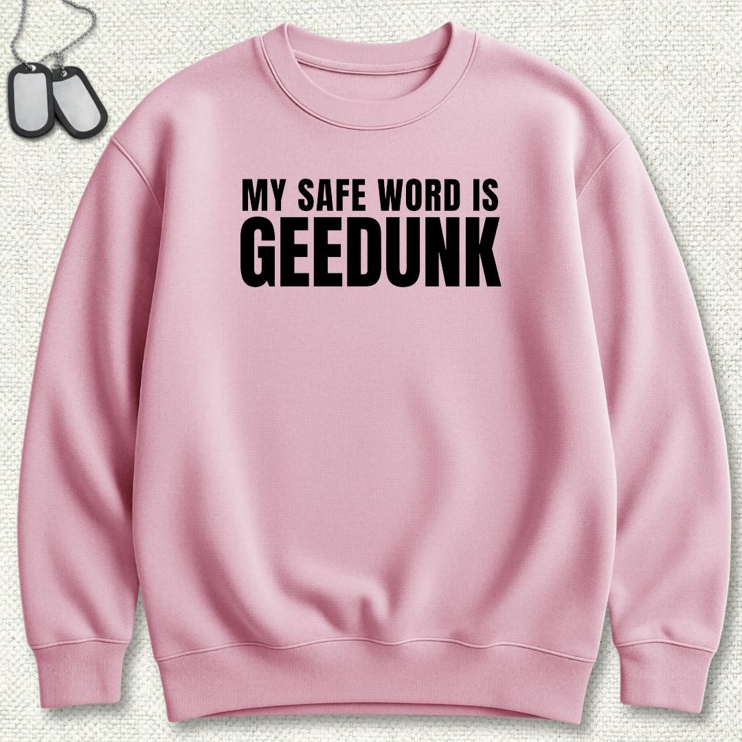 My Safe Word Is Geedunk Sweatshirt - Pink