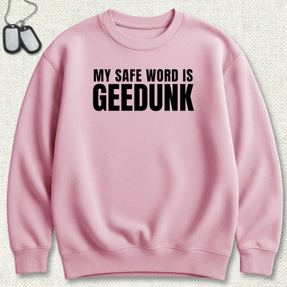 My Safe Word Is Geedunk Sweatshirt - Pink