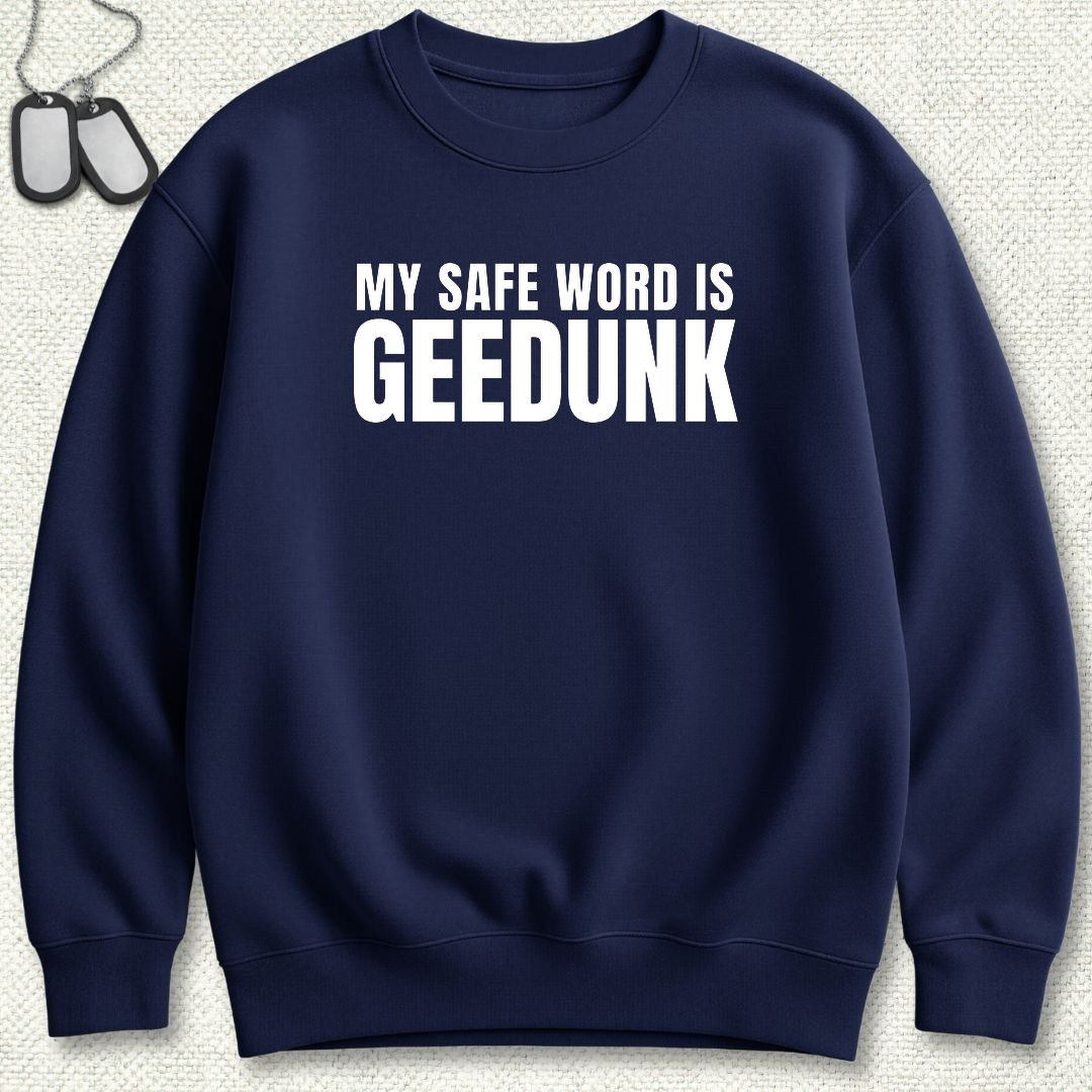 My Safe Word Is Geedunk Sweatshirt - Navy