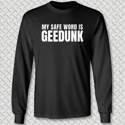 My Safe Word Is Geedunk Long Sleeve Tee - Black