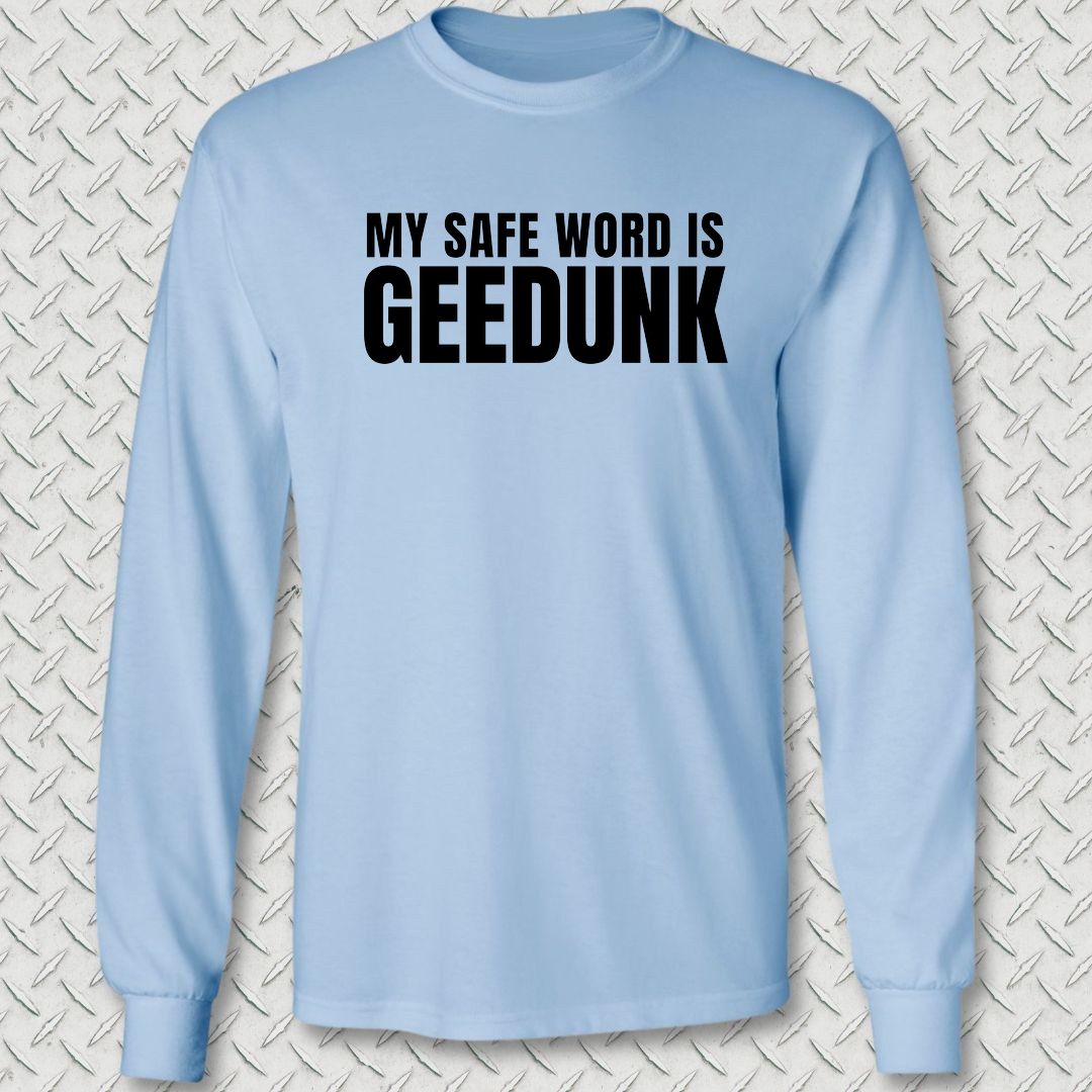 My Safe Word Is Geedunk Long Sleeve Tee - Light Blue