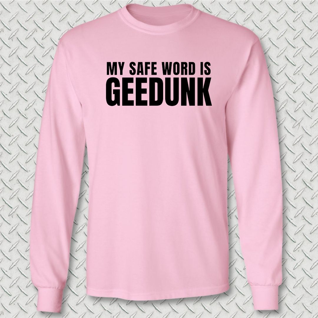 My Safe Word Is Geedunk Long Sleeve Tee - Pink