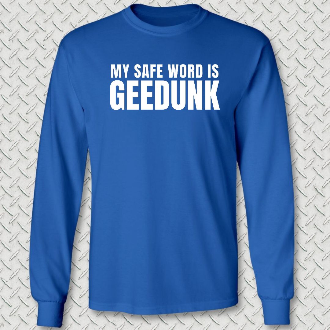 My Safe Word Is Geedunk Long Sleeve Tee - Royal Blue