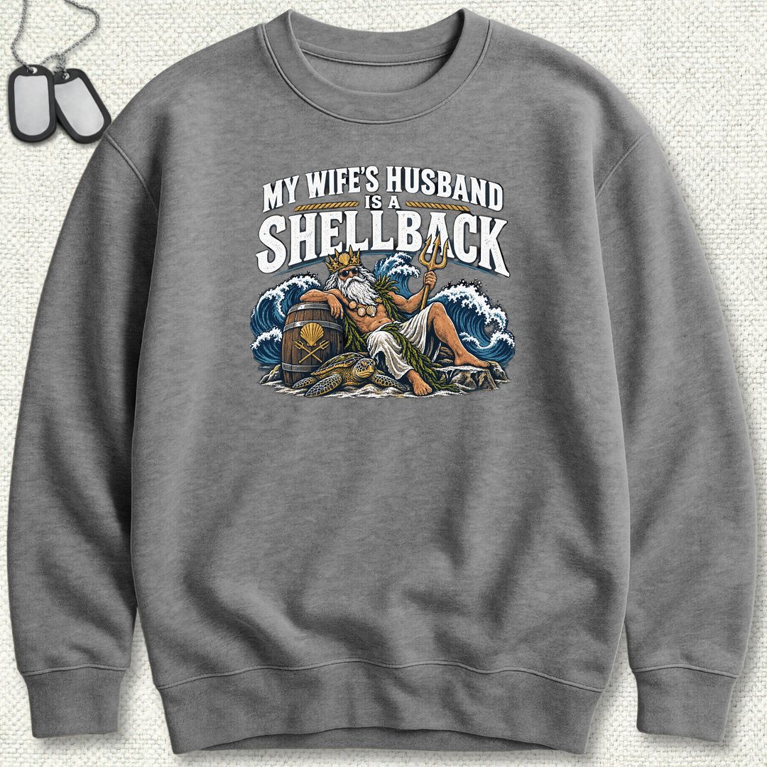 My Wife's Husband Is A Shellback Sweatshirt - Graphite Heather