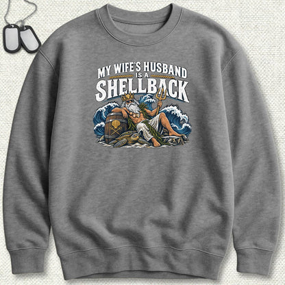 My Wife's Husband Is A Shellback Sweatshirt - Graphite Heather