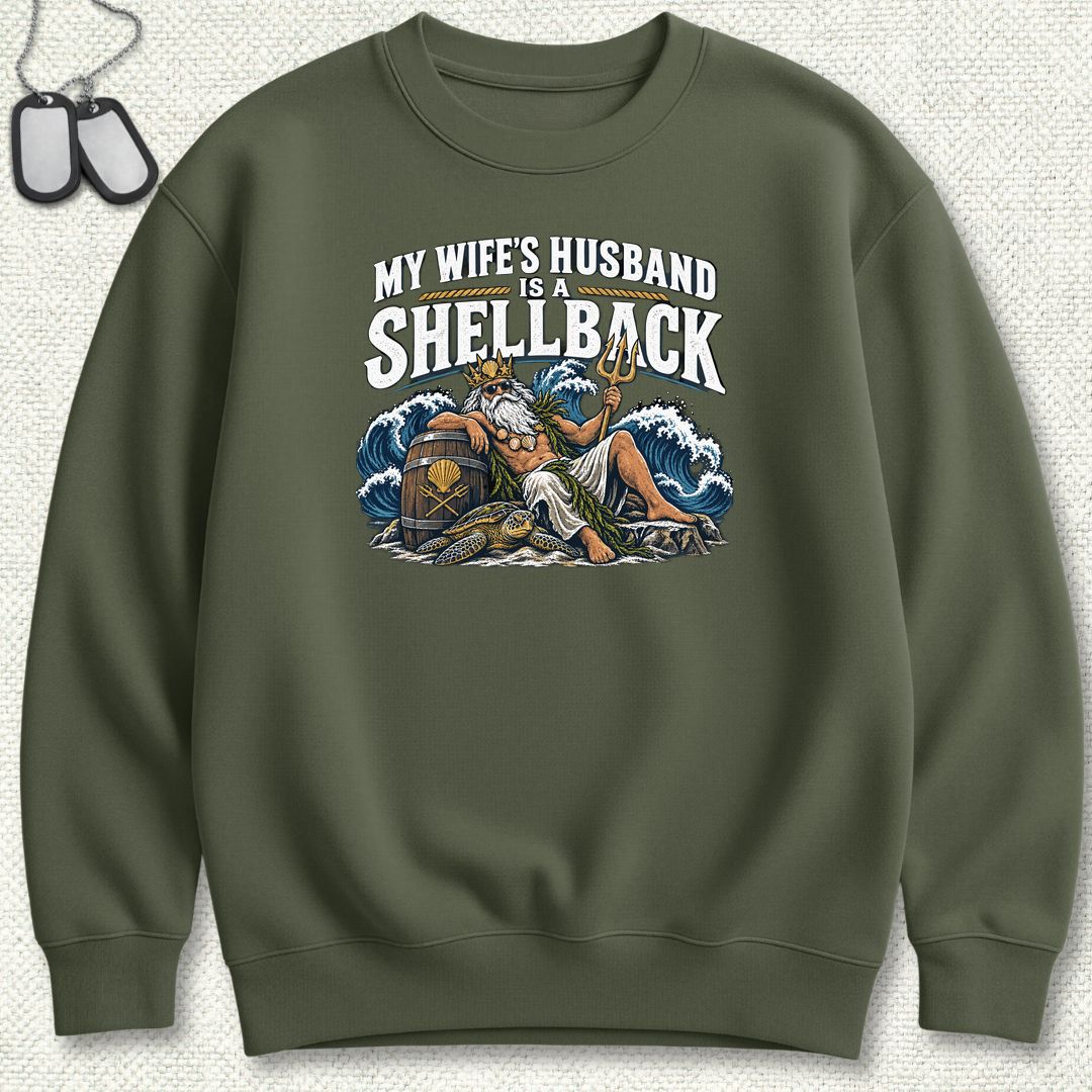 My Wife's Husband Is A Shellback Sweatshirt - Military Green
