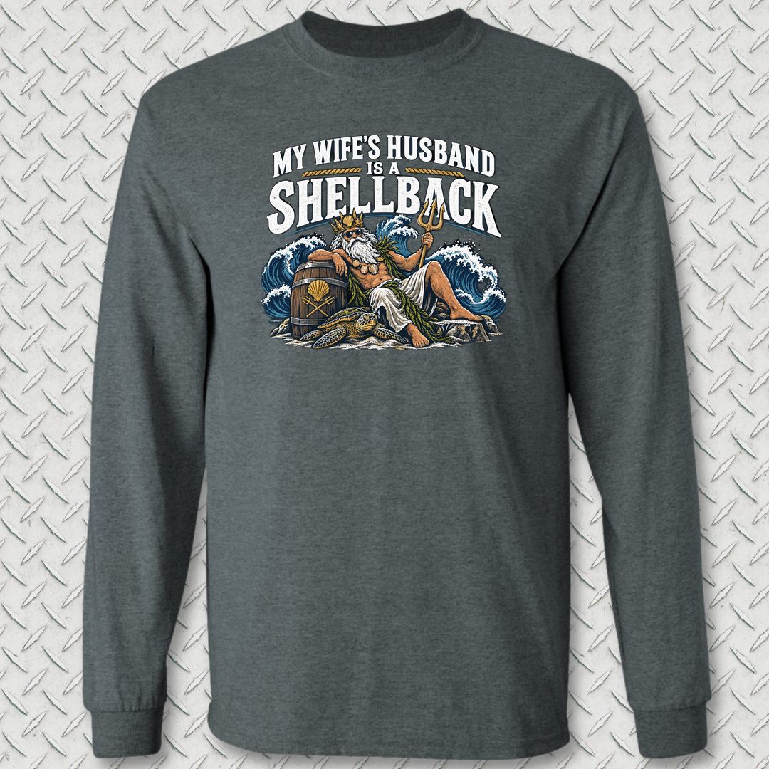 My Wife's Husband Is A Shellback Long Sleeve Tee - Dark Heather