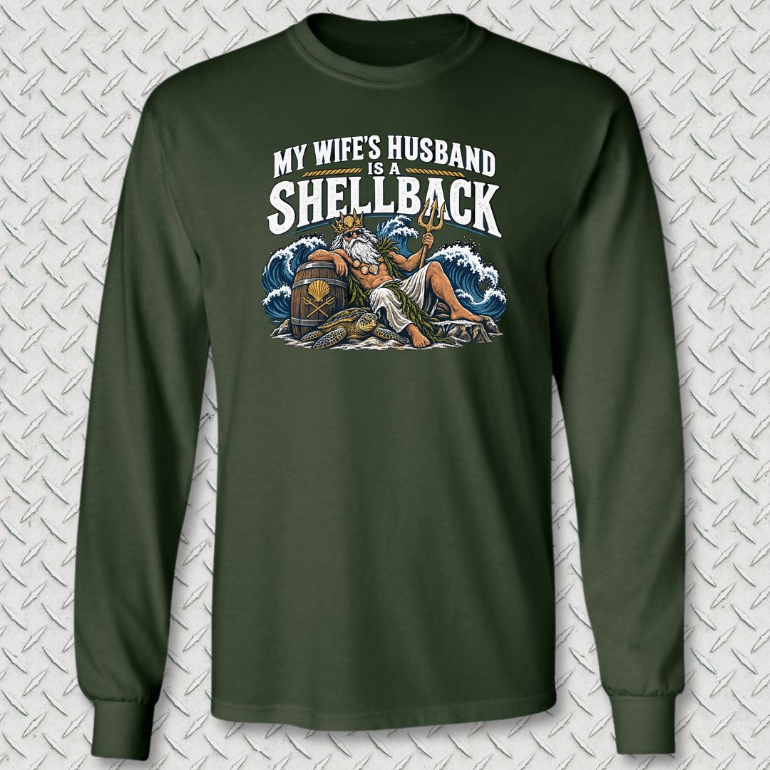 My Wife's Husband Is A Shellback Long Sleeve Tee - Forest Green