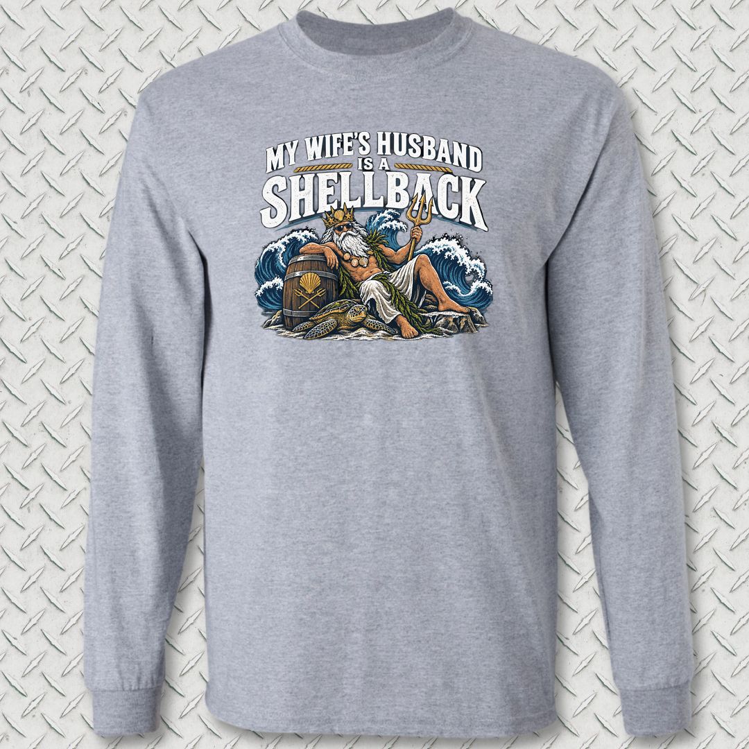 My Wife's Husband Is A Shellback Long Sleeve Tee - Sport Grey
