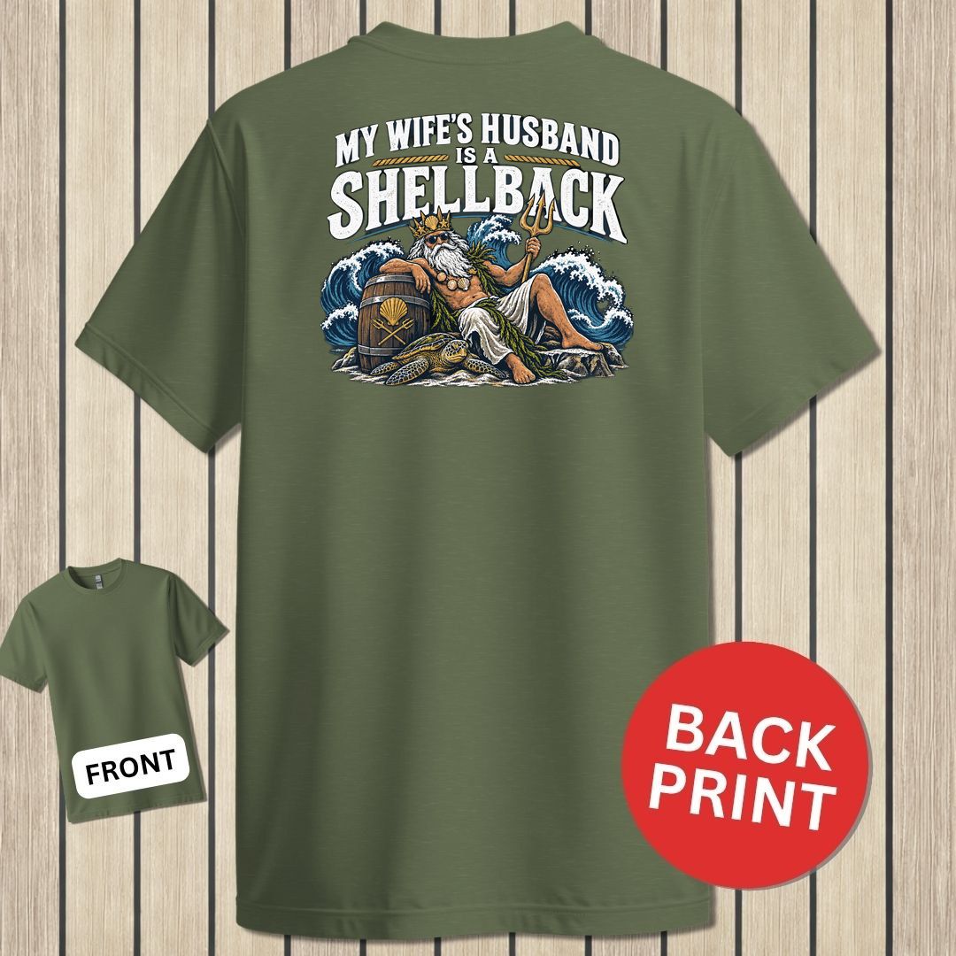 My Wife's Husband Is A Shellback - Military Green