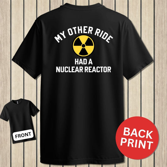 NavyHumor Classic Cotton T-shirt Black / S My Other Ride Had A Nuclear Reactor