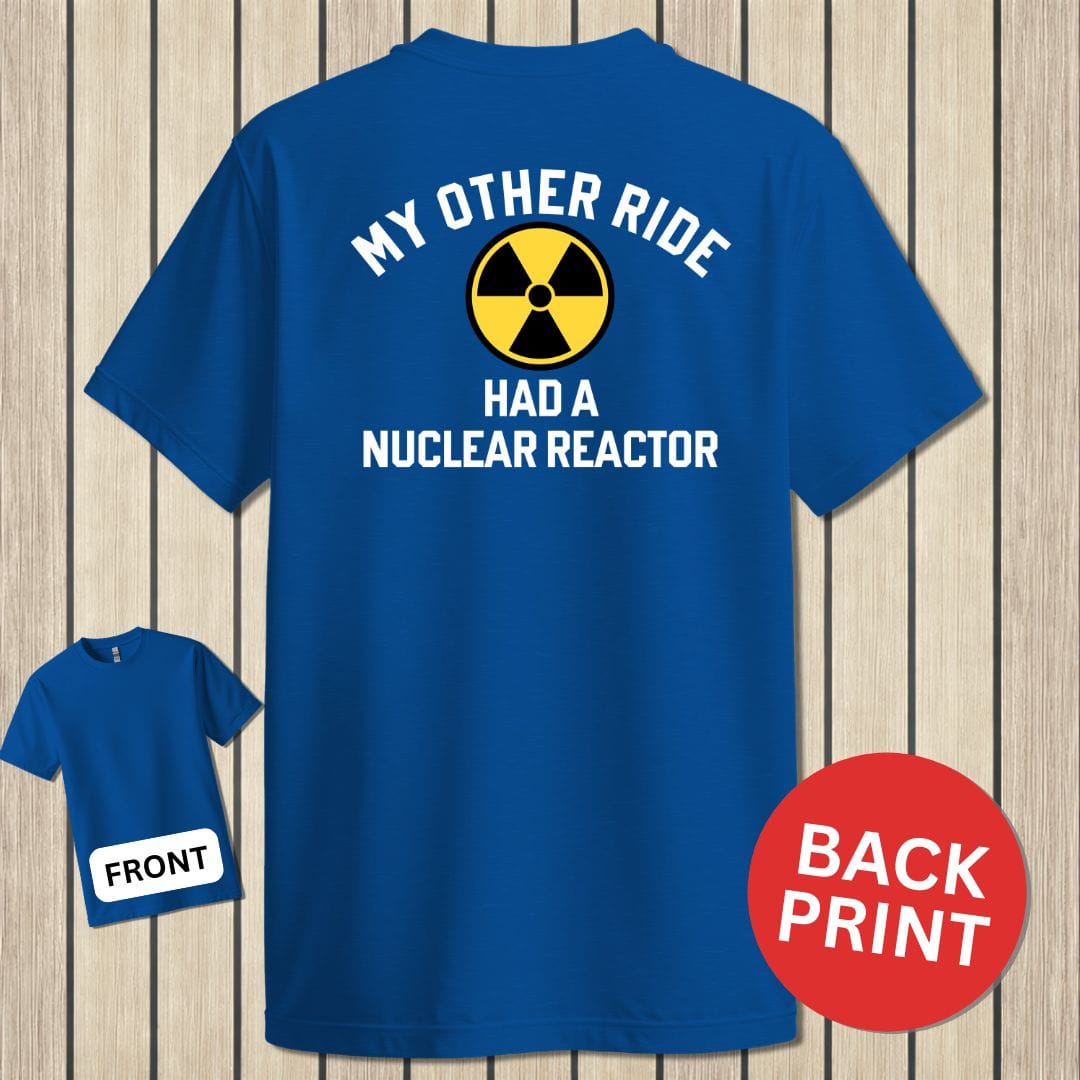 NavyHumor Classic Cotton T-shirt Blue / S My Other Ride Had A Nuclear Reactor