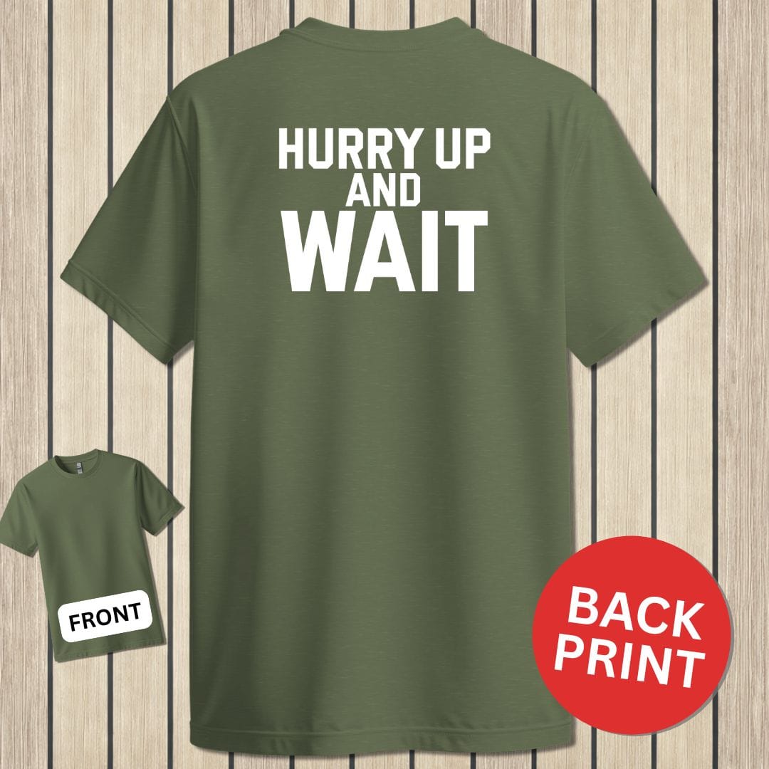 NavyHumor Classic Cotton T-shirt Military Green / S Hurry Up And Wait