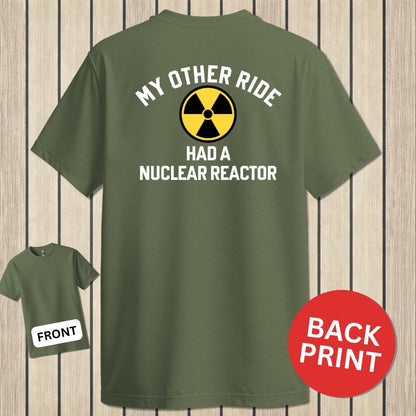 NavyHumor Classic Cotton T-shirt Military Green / S My Other Ride Had A Nuclear Reactor