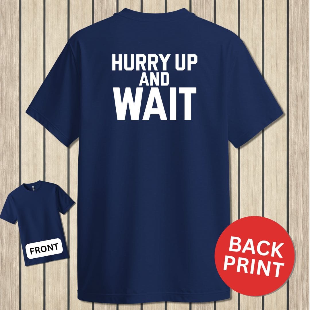 NavyHumor Classic Cotton T-shirt Navy / S Hurry Up And Wait
